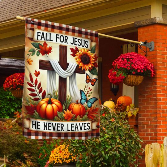 Fall Flag Fall For Jesus He Never Leaves Thanksgiving Halloween Flag