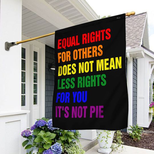 LGBT Pride Flag Equal Rights For Others Does Not Mean Less Rights For You