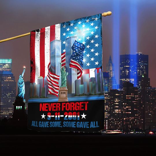 911 Patriot Day Never Forget 9/11 All Gave Some Some Gave All Flag