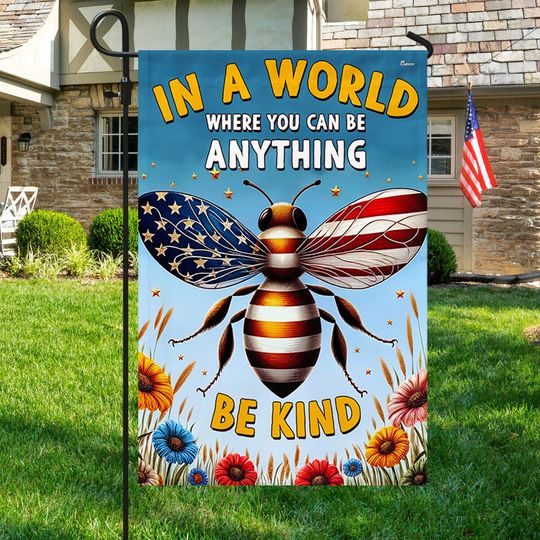 BEE Flag In A World Where You Can Be Anything Be Kind Flag, Hippie Flag
