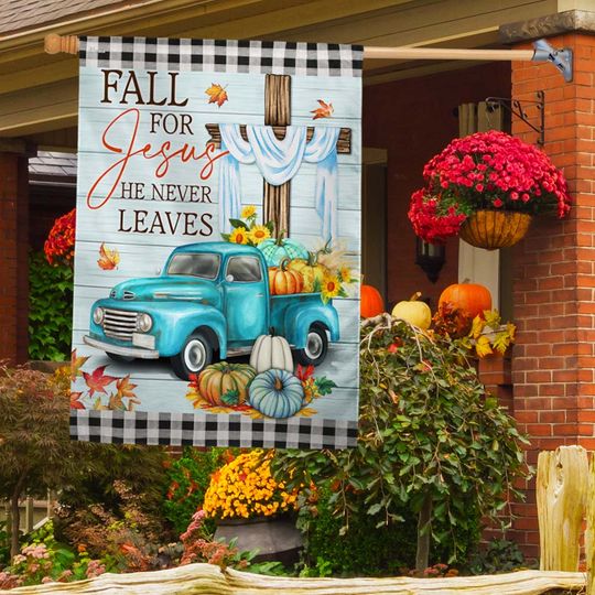 Fall Pumpkins Truck Flag Fall For Jesus He Never Leaves Flag