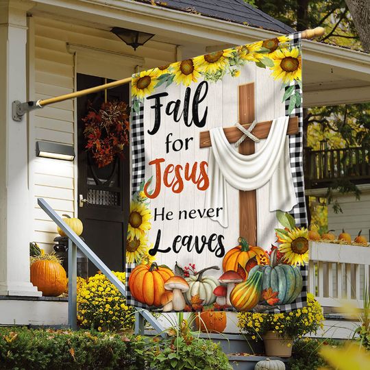Fall Flag Fall For Jesus He Never Leaves Thanksgiving Halloween Flag