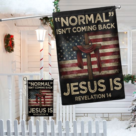 Jesus Flag “Normal” Isn't Coming Back Jesus Is American Flag