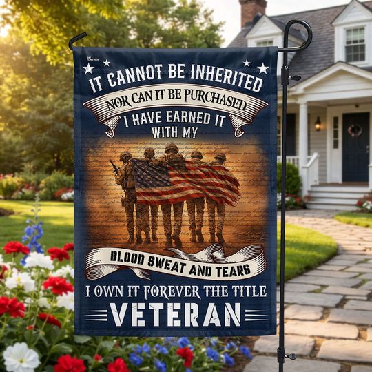 Veteran American Flag, It Cannot Be Inherited Blood Sweat and Tears Decor