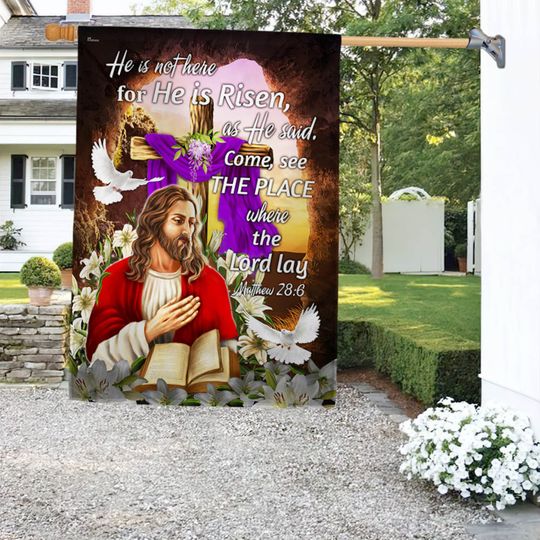 Easter Jesus Flag He Is Risen Come See The Place Where the Lord Lay Flag
