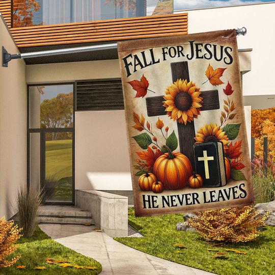 Fall Flag Fall for Jesus He Never Leaves Flag