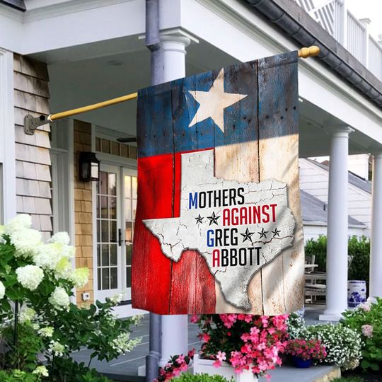 Texas Flag Texas Mothers Against Greg Abbott Flag