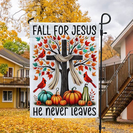 Fall Jesus Flag Fall For Jesus He Never Leaves Flag