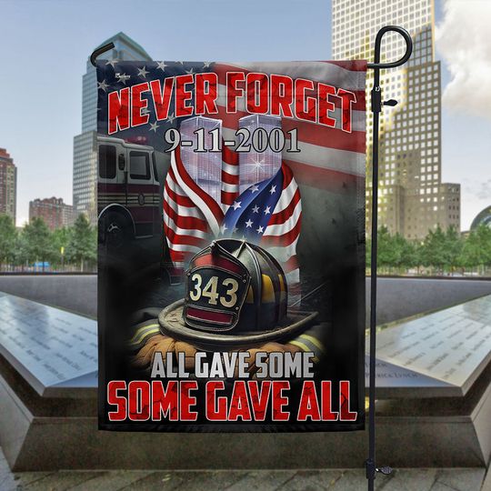 Never Forget Patriot Day 911 All Gave Some Some Gave All 343 FDNY Firefighter Flag