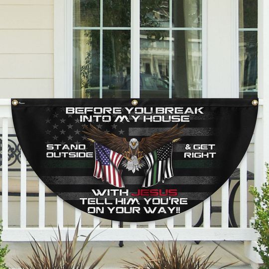 Veterans Day Flag, Patriotic Before You Break Into My House Stand Outside Get Right With Jesus Veteran Non - Pleated Fan Flag