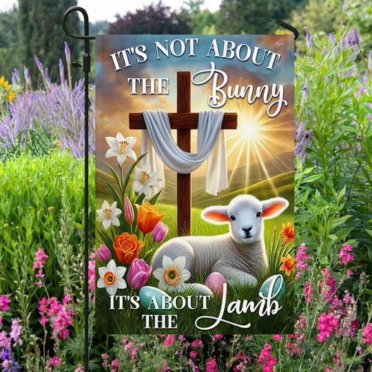 Easter Day Lamb Cross Flag It's Not About The Bunny It's About The Lamb