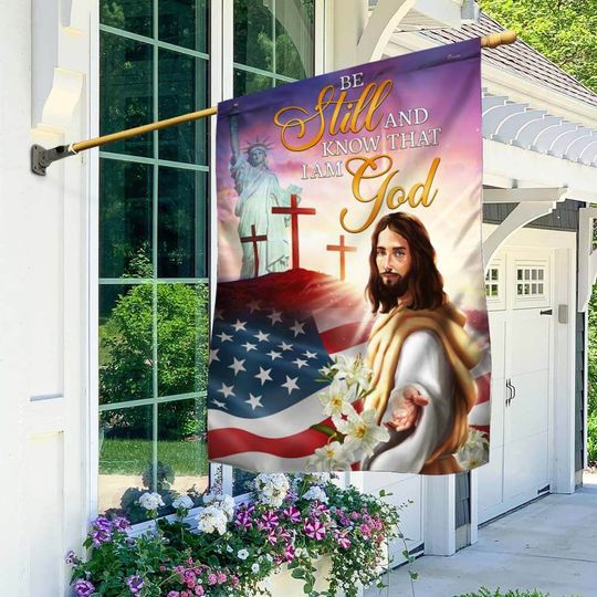 Jesus Christ Be Still And Know That I Am God American Flag