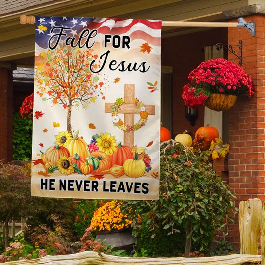 Fall Thanksgiving Flag Fall For Jesus He Never Leaves Flag